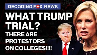 What Trump Trial? There are PROTESTERS ON COLLEGES! | Decoding Fox News