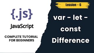 JavaScript var, let & const Explained | Scope & Examples | JS Tutorial - (Lesson 6)