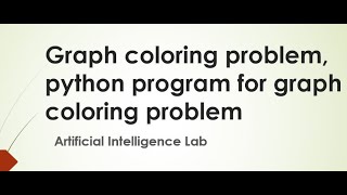 Graph coloring problem, python program for graph coloring problem in Artificial Intelligence Lab