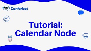 Conferbot Tutorial: Using Calendar Node
