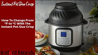 Instant Pot Duo Crisp - How To Change from Fahrenheit to Celsius | Instant Brands