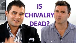 Is Chivalry OFFICIALLY Dead? Watch the Video Debate!