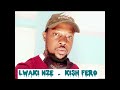 Lwaki Nze_Kish Fero .(hip hop song )