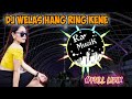 DJ WELAS HANG RENG KENE |FULL LIRIK