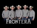 grupo frontera mix 2022 lo más nuevo de cumbias norteñas