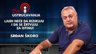 Srđan Škoro - Ljudi neće da rizikuju i da se žrtvuju za istinu!