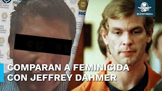 Apodan “Dahmer mexicano” al feminicida de María José