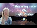 Light Codes - Move Out of The Old into the New YOU, Healing Journey