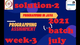 Programming in java-Nptel week 3||Programming assignment 2 nptel||NPTEL JAVA SOLUTION ||July 2021