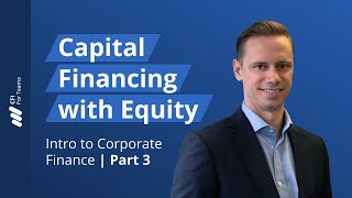 Capital Financing with Equity: Intro to Corporate Finance | Part 3
