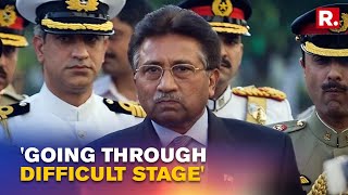 Ex-Pakistan Dictator Pervez Musharraf's Family Clarifies On His Health; Diagnosis Bleak