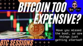 Is Bitcoin TOO EXPENSIVE? Why It’s Not Too Late To Buy