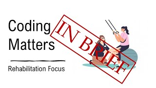 Coding Matters: Rehab Focus [IN BRIEF]