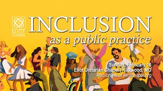 Inclusion as a Public Practice - Feb 16, 2025 9:45 am Service  at Eliot Chapel in Kirkwood, MO