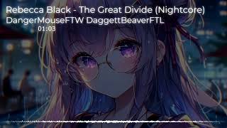 Nightcore - The Great Divide (Rebecca Black)