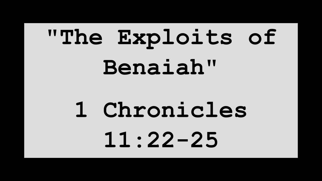 Edited 2-6-2022 6PM "The Exploits Of Benaiah" 1 Chronicles 11:22-25 ...