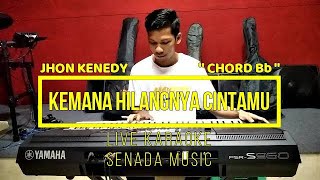 KEMANA HILANGNYA CINTAMU - JHON KENEDY [ LIVE KARAOKE ] [ CHORD Bb = DO ] [ TEMBANG KENANGAN ]