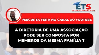 MEMBROS DA MESMA FAMÍLIA PODEM COMPOR A DIRETORIA DE UMA ONG ?