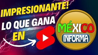 🔥💲 Cuanto Dinero Gana MÉXICO INFORMA en Youtube?