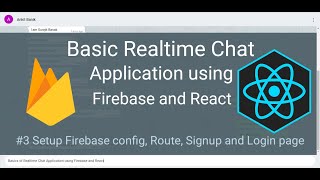 03 Basic Realtime Chat Application using Firebase and React - Firebase config, Login and Signup