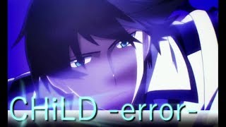 【MAD】魔法科高校の劣等生 x CHiLD -error-