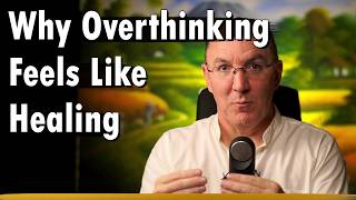 Why Overthinking Feels Like Healing (and how to break the loop)