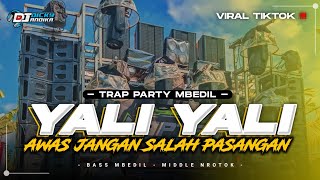 DJ YALI YALI FYP TIKTOK‼️TRAP PARTY MIDDLE MBEDIL | COCOK BUAT CEK SOUND