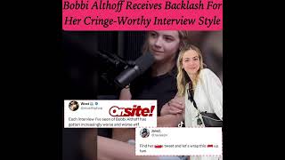 Bobbi Althoff Receives backlash For Cringe - Worthy Interview Style