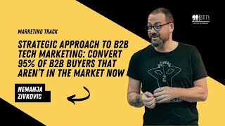 Strategic Approach To B2B Tech Marketing: Nemanja Zivkovic