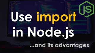 Use Import in Node.js | Node.js Tutorial