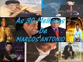 Marcos Antônio as 30 melhores