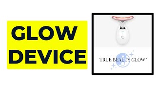 TRUE BEAUTY GLOW DEVICE 2025!