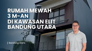 Rumah 3 Milyaran di Kawasan Elit Bandung Utara