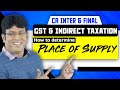 GST | Place of Supply | How to determine | CA Inter | CA Final | Indirect Taxation