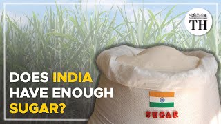 Why is India exporting less sugar? | The Hindu