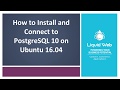 How to Install and Connect to PostgreSQL 10 on Ubuntu 16.04