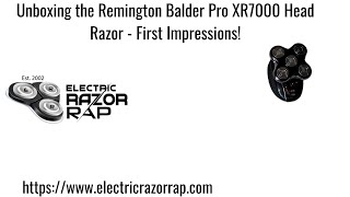 Unboxing the Remington Balder Pro XR7000 Head Razor | First Impressions | Electric Razor Rap