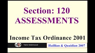 Section 120 | Assessments, Income Tax Ordinance 2001, Full Section text Explained Briefly