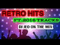 RETRO NONSTOP MIX FT.2016 TRACKS|DJ JEO ON THE MIX