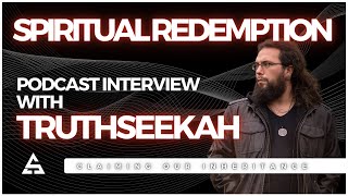 Spiritual Redemption with TruthSeekah | Podcast