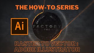 How-To Series: Raster to Vector - Tips with Adobe Illustrator from Factory Two