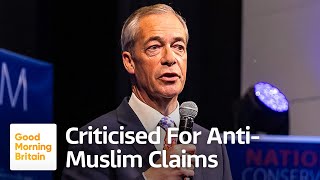 Nigel Farage Responds to Criticism Over Anti-Muslim Claims