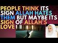 PEOPLE THINK its SIGN ALLAH HATES THEM but MAYBE ITS SIGN of ALLAH'S LOVE - Sheikh ibn Uthaymin