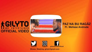 Gilyto - Paz Na Bu Ragâz Ft. Melisse Andrade (Official Video 2017)