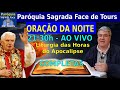 AO VIVO -  ORAÇÃO DO FIM DA NOITE - Liturgia das Horas - Completas