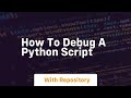 how to debug a python script