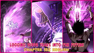 LOGGING 10000 YEARS INTO THE FUTURE CHAPTER 182 ENGLISH