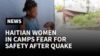 Haitian women left homeless by quake fear rape | AFP