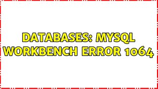 Databases: MySQL Workbench ERROR 1064