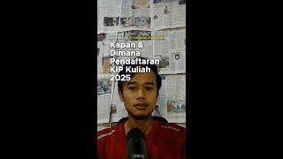 KAPAN DAN DIMANA PENDAFTARAN KIP KULIAH 2025 ?